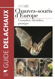Les chauves-souris d'Europe. Connaître, identifier, protéger - Dietz Christian ; Kiefer Andreas ; Dubourg-Savage