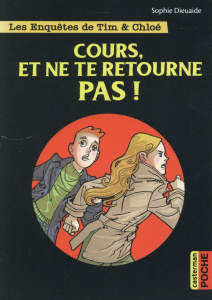 Les enquêtes de Tim et Chloé : Cours, et ne te retourne pas ! - Dieuaide Sophie ; Pagliaro Alberto