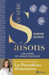 Quatre saisons. Une année de langue française - Dijoud Karine