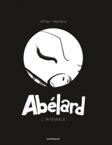 Abélard Tome 1 : L'intégrale - Dillies Renaud ; Hautière Wallace ; Bouchard Chris