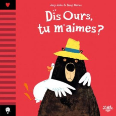 Dis Ours : Dis Ours, tu m'aimes ? - John Jory ; Davies Benji ; Colo Mathilde ; Aubry C