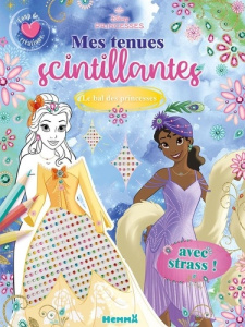 Mes tenues scintillantes Le bal des princesses. Avec strass ! - COLLECTIF