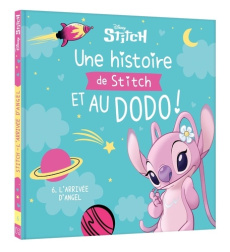 Une histoire de Stitch et au dodo ! Tome 6 : L'arrivée d'Angel - Duval Théo ; Caussé Emmanuelle