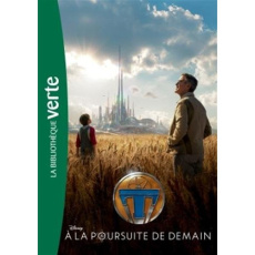 A la poursuite de demain. Le roman du film - DISNEY WALT