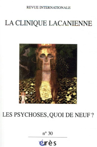 La clinique lacanienne N° 30 : Les psychoses, quoi de neuf ? - Dissez Nicolas ; Lacôte-Destribats Christiane ; Po