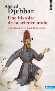 Une histoire de la science arabe - Djebbar Ahmed ; Rosmorduc Jean