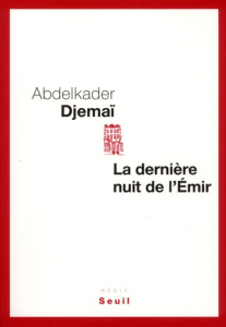 La dernière nuit de l'Emir - Djemaï Abdelkader