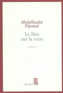 Le Nez sur la vitre - Djemaï Abdelkader