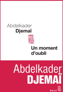 Un moment d'oubli - Djemaï Abdelkader