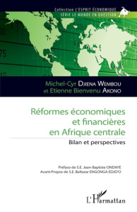 Réformes économiques et financières en Afrique centrale. Bilan et perspectives - Djiena Wembou Michel-Cyr ; Akono Etienne Bienvenu
