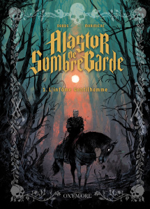 Alastor de Sombregarde. Tome 1, L’Infâme gentilhomme - Morinière Aurélien