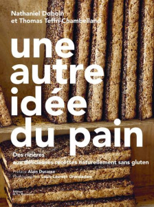 Une autre idee du pain. Des rizières aux délicieuses recettes naturellement sans gluten - Doboin Nathaniel ; Teffri-Chambelland Thomas ; Duc