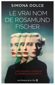Le vrai nom de Rosamund Fischer - Dolce Simona ; Bouteille-Bokobza Anaïs