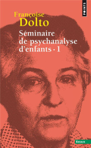 Séminaire de psychanalyse d'enfants. Tome 1 - Dolto Françoise ; Caldaguès Louis
