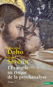 L'Evangile au risque de la psychanalyse. Tome 1 - Dolto Françoise ; Sévérin Gérard