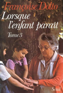 LORSQUE L'ENFANT PARAIT. Tome 3 - Dolto Françoise
