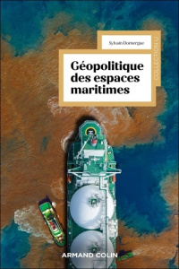 Géopolitique des espaces maritimes. Enjeux et défis de la maritimisation du monde - Domergue Sylvain