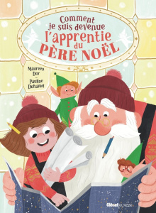 Comment je suis devenue l'apprentie du père Noël - Dor Maureen ; Duhamel Pauline