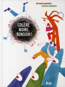 Colère noire, bonsoir ! - Dorémus Gaëtan ; Marnier Richard