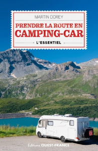 Prendre la route en camping-car. L'essentiel - Dorey Martin ; Broadbent David ; Gautier Elisabeth