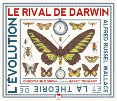 Le rival de Darwin. Alfred Russel Wallace et la théorie de l'évolution - Dorion Christiane ; Tennant Harry ; Koenig Odile