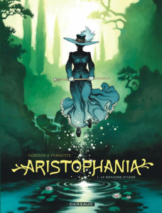 Aristophania Tome 1 : Le royaume d'azur - Dorison Xavier ; Parnotte Joël