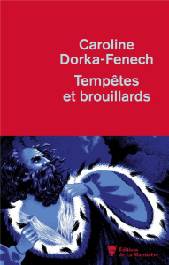 Tempêtes et brouillards - Dorka-Fenech Caroline