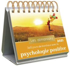 365 jours de bonheur avec la psychologie positive. Edition 2021 - Dorn Françoise