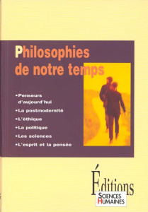 Philosophies de notre temps. Penseurs d'aujourd'hui, la postmodernité, l'éthique... - Dortier Jean-François