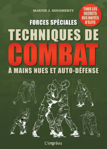 Forces spéciales, techniques de combat à mains nues et auto-défense - Dougherty Martin-J ; Randell Tony