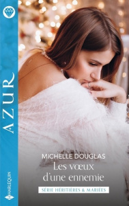 Héritières & mariées Tome 4 : Les voeux d'une ennemie - Douglas Michelle