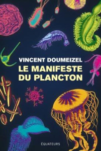 La manifeste du Plancton. L'avenir du Vivant - Doumeizel Vincent