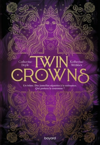 Twin Crowns Tome 1 - Doyle Catherine ; Webber Katherine ; Ortalda Maud