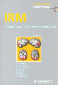 IRM. Imagerie par résonance magnétique, 4e édition - Doyon Dominique ; Cabanis Emmanuel-Alain ; Iba-Ziz