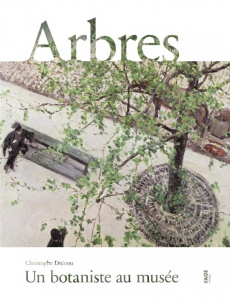 Arbres. Un botaniste au musée - Drénou Christophe