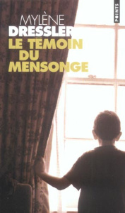 Le témoin du mensonge - Dressler Mylène ; Turle Bernard