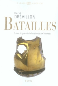 Batailles. Scènes de guerre de la Table ronde aux Tranchées - Drévillon Hervé