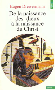 DE LA NAISSANCE DES DIEUX A LA NAISSANCE DU CHRIST. Une interprétation des récits de la nativité de - Drewermann Eugen