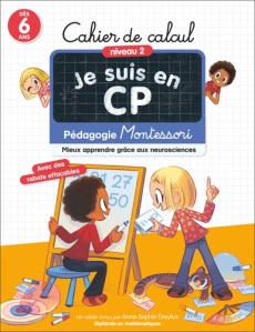 Je suis en CP - Cahier de calcul - Niveau 2. Pédagogie Montessori - Mieux apprendre grâce aux neuro - Dreyfus Anne-Sophie ; Ristord Emmanuel