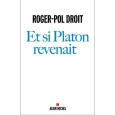 Et si Platon revenait... - Droit Roger-Pol