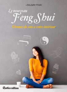Le nouveau Feng Shui. Donnez du sens à votre intérieur - Droulez Anne-Sophie