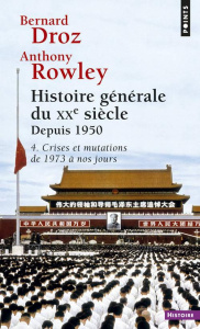 Histoire générale du XXème siècle 2ème partie : depuis 1950. Tome 4, Crises et mutations de 1973 à n - Droz Bernard ; Rowley Anthony