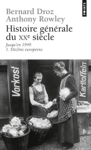 Histoire générale du XXème siècle, jusqu'en 1949. Tome 1, Déclins européens - Droz Bernard ; Rowley Anthony