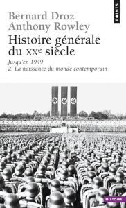 Histoire générale du XXème siècle, jusqu'en 1949. Tome 2, La naissance du monde contemporain - Droz Bernard ; Rowley Anthony