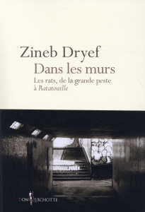 Dans les murs. Les rats, de la grande peste à Ratatouille - Dryef Zineb