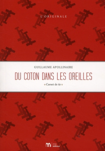 Du coton dans les oreilles. Carnet de tir - Apollinaire Guillaume