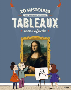 20 histoires pour raconter les plus grands tableaux aux enfants - Du Mesnil Sabine ; Grossetête Charlotte ; Stevanov