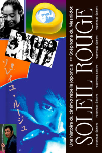Soleil Rouge. Une histoire du cinéma rebelle japonais - Mesnildot Stéphane du