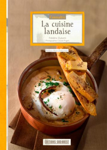 La cuisine landaise - Dubern Frédéric ; Prigent Claude ; Dutournier Alai