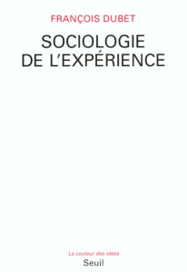 Sociologie de l'expérience - Dubet François